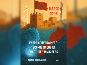 Parution du livre : Maroc 2045 : Entre souveraineté technologique et fractures invisibles Parution du livre : Maroc 2045 : Entre souveraineté technologique et fractures invisibles