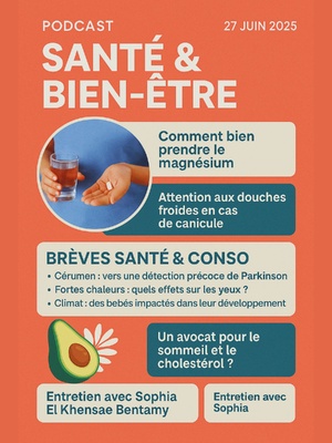 Podcast : l'essentiel de l' actualité Santé & Conso de la semaine du 27-06-2025"