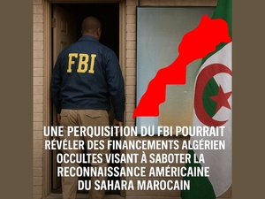 Perquisition du FBI : des financements algériens pour contrer la reconnaissance du Sahara Marocain ? Perquisition du FBI : des financements algériens pour contrer la reconnaissance du Sahara Marocain ?