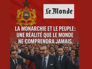 SM Mohammed VI, la Monarchie et le peuple : une réalité que Le Monde ne comprendra jamais SM Mohammed VI, la Monarchie et le peuple : une réalité que Le Monde ne comprendra jamais