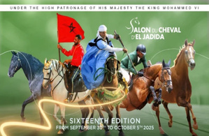 Le Salon du Cheval d’El Jadida 2025 : Une nouvelle édition placée sous le signe du bien-être équin et de l’excellence