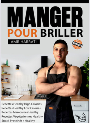 "Manger pour briller" d’Amro Harrati : le guide culinaire signé TEAM AMRO pour une nutrition saine