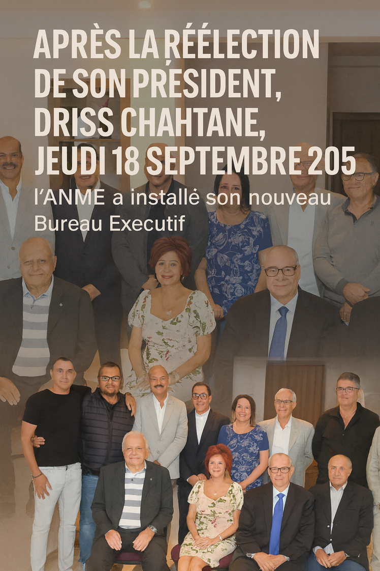 Après la réélection de son Président, Driss Chahtane, l’ANME a installé son nouveau Bureau Executif Après la réélection de son Président, Driss Chahtane, l’ANME a installé son nouveau Bureau Executif