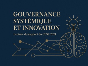Plaidoyer pour une gouvernance systémique de la recherche et de l’innovation – Ma lecture du rapport du CESE 2024 Plaidoyer pour une gouvernance systémique de la recherche et de l’innovation – Ma lecture du rapport du CESE 2024
