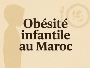 Obésité infantile au Maroc : quand la modernité pèse sur la santé des enfants Obésité infantile au Maroc : quand la modernité pèse sur la santé des enfants