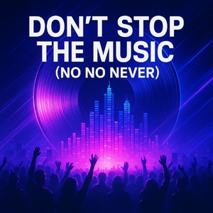 🎵 Don’t Stop the Music (No No Never)