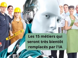 Un étude dévoile les 15 métiers qui seront très bientôt remplacés par l'IA Un étude dévoile les 15 métiers qui seront très bientôt remplacés par l'IA