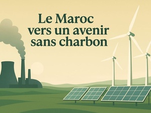 Le Maroc trace la voie vers un avenir sans charbon d’ici 2040