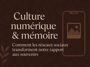 Culture numérique et mémoire : comment les réseaux sociaux transforment notre rapport aux souvenirs Culture numérique et mémoire : comment les réseaux sociaux transforment notre rapport aux souvenirs