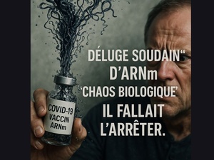 Les vaccins à ARN messager : « Il fallait les arrêter à cause du chaos biologique » Les vaccins à ARN messager : « Il fallait les arrêter à cause du chaos biologique »