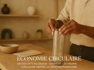 Des déchets au design : comment l’économie circulaire inspire la création marocaine Des déchets au design : comment l’économie circulaire inspire la création marocaine