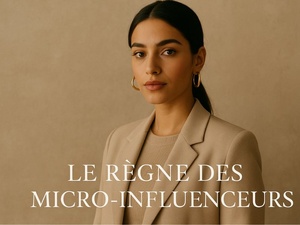 Le règne des micro-influenceurs : pourquoi les marques marocaines misent désormais sur 5 000 abonnés plutôt que 500 000