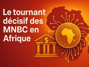 Afrique : le tournant décisif des monnaies numériques de banques centrales (MNBC)