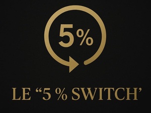 Le “5 % Switch” : 