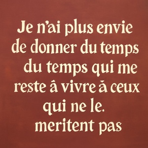 🎵 Je n’ai plus envie de donner mon temps à ceux qui ne le méritent pas