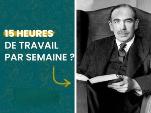 Même le Pape de l’Économie, Keynes, l’avait prédit : 15 heures de travail par semaine Même le Pape de l’Économie, Keynes, l’avait prédit : 15 heures de travail par semaine