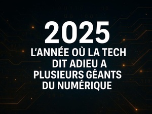 2025 : l’année où la tech dit adieu à plusieurs géants du numérique 2025 : l’année où la tech dit adieu à plusieurs géants du numérique