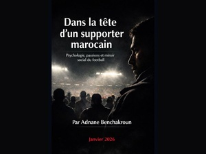 Parution du livre : Dans la Tête d'un Supporter Marocain : Les Secrets Psychologiques du Football 