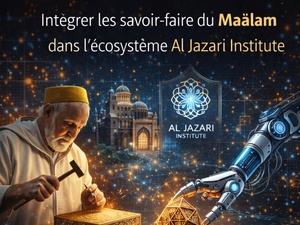 Intégrer les savoir-faire du Maâlam dans l’écosystème Al Jazari Institute Intégrer les savoir-faire du Maâlam dans l’écosystème Al Jazari Institute