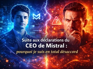 Suite aux déclarations du CEO de Mistral : pourquoi je suis en total désaccord Suite aux déclarations du CEO de Mistral : pourquoi je suis en total désaccord