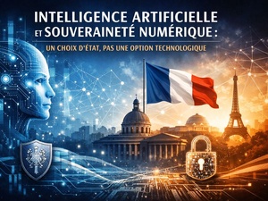 Intelligence artificielle et souveraineté numérique : un choix d’État, pas une option technologique