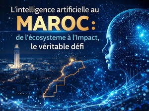 L’intelligence artificielle au Maroc : de l’écosystème à l’impact, le véritable défi L’intelligence artificielle au Maroc : de l’écosystème à l’impact, le véritable défi