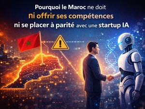 Pourquoi le Maroc ne doit ni offrir ses compétences ni se placer à parité avec une startup IA