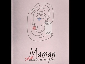 « Maman, sans mode d’emploi »: Mariem Tabih dévoile la face cachée de la maternité « Maman, sans mode d’emploi »: Mariem Tabih dévoile la face cachée de la maternité