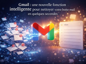 Gmail : une nouvelle fonction intelligente pour nettoyer votre boîte mail en quelques secondes Gmail : une nouvelle fonction intelligente pour nettoyer votre boîte mail en quelques secondes