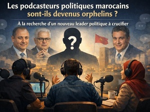 Les podcasteurs et influenceurs politiques marocains sont-ils devenus orphelins ? Les podcasteurs et influenceurs politiques marocains sont-ils devenus orphelins ?