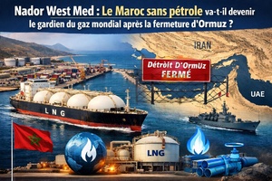 Nador West Med : Le Maroc sans pétrole va-t-il devenir le gardien du gaz mondial après la fermeture d'Ormuz ? Nador West Med : Le Maroc sans pétrole va-t-il devenir le gardien du gaz mondial après la fermeture d'Ormuz ?