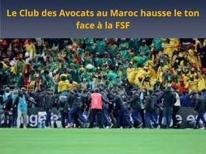 “Voyoucratie sportive” : le Club des Avocats au Maroc hausse le ton face à la FSF “Voyoucratie sportive” : le Club des Avocats au Maroc hausse le ton face à la FSF