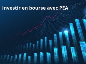 Investir en Bourse : pourquoi choisir le PEA ? Investir en Bourse : pourquoi choisir le PEA ?