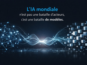 L’IA mondiale n’est pas une bataille d’acteurs, c’est une bataille de modèles L’IA mondiale n’est pas une bataille d’acteurs, c’est une bataille de modèles