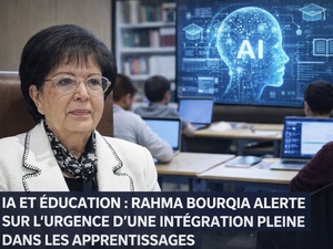 Éducation : Rahma Bourqia alerte sur l’urgence d’intégrer pleinement l’IA dans les apprentissages
