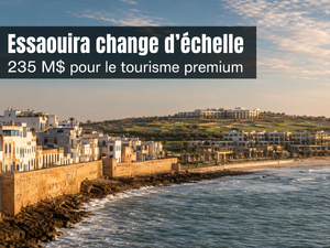 Essaouira : 235 millions de dollars pours des hôtels, golf, commerces, restauration, animation et loisirs Essaouira : 235 millions de dollars pours des hôtels, golf, commerces, restauration, animation et loisirs