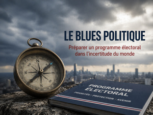 Le blues politique : préparer un programme électoral dans l’incertitude du monde
