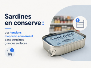 Sardines en conserve : des tensions d’approvisionnement dans certaines grandes surfaces Sardines en conserve : des tensions d’approvisionnement dans certaines grandes surfaces