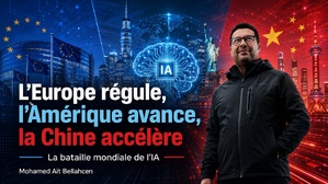 L’Europe régule, l’Amérique avance, la Chine accélère : la bataille mondiale de l’IA