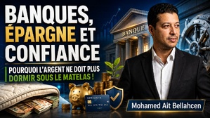 Banques, épargne et confiance : pourquoi l’argent ne doit plus dormir sous le matelas !