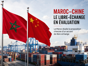 La Chine propose le libre-échange. Le Maroc réfléchit. Et il a raison de ne pas applaudir trop vite.