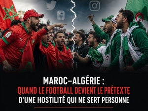 Maroc–Algérie : quand le football devient le prétexte d'une hostilité qui ne sert personne Maroc–Algérie : quand le football devient le prétexte d'une hostilité qui ne sert personne