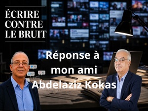 Réponse à mon ami Abdelaziz Kokas 