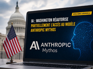 Anthropic : Washington desserre l’étau autour de Mythos, sans lâcher le contrôle