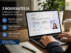 Trois nouveautés IA de Google à découvrir avant de partir en vacances