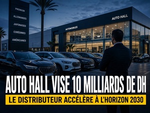 Auto Hall vise 10 milliards de DH : ce que cette ambition dit du marché marocain