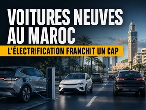 Voitures neuves : l'électrification franchit un cap au Maroc Voitures neuves : l'électrification franchit un cap au Maroc