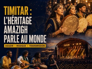 Timitar 2026 : Agadir transforme l'héritage amazigh en langage du monde Timitar 2026 : Agadir transforme l'héritage amazigh en langage du monde