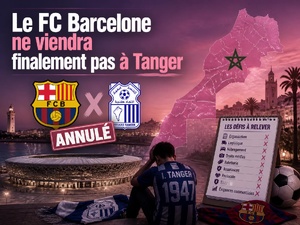 Le FC Barcelone ne viendra finalement pas à Tanger Le FC Barcelone ne viendra finalement pas à Tanger