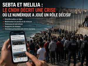 ​Sebta et Melilia : le CNDH décrit une crise où le numérique a joué un rôle décisif